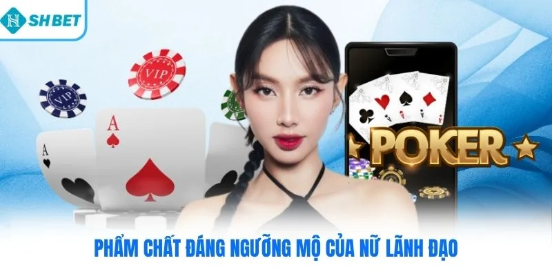 Phẩm chất đáng ngưỡng mộ của nữ lãnh đạo